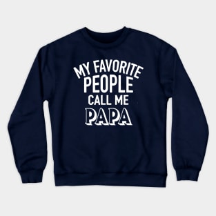 My Favorite People Call Me Papa Crewneck Sweatshirt